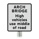 'ARCH BRIDGE High vehicles use middle of road' Supplementary Plate - Post Mount Diagram 531.2 R2/RA2