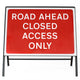 Road Ahead Closed Access Only Sign - Zintec Metal Sign Face | 1050x750mm