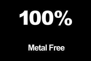 100% Metal Free