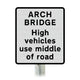 'ARCH BRIDGE High vehicles use middle of road' Supplementary Plate - Post Mount Diagram 531.2 R2/RA2