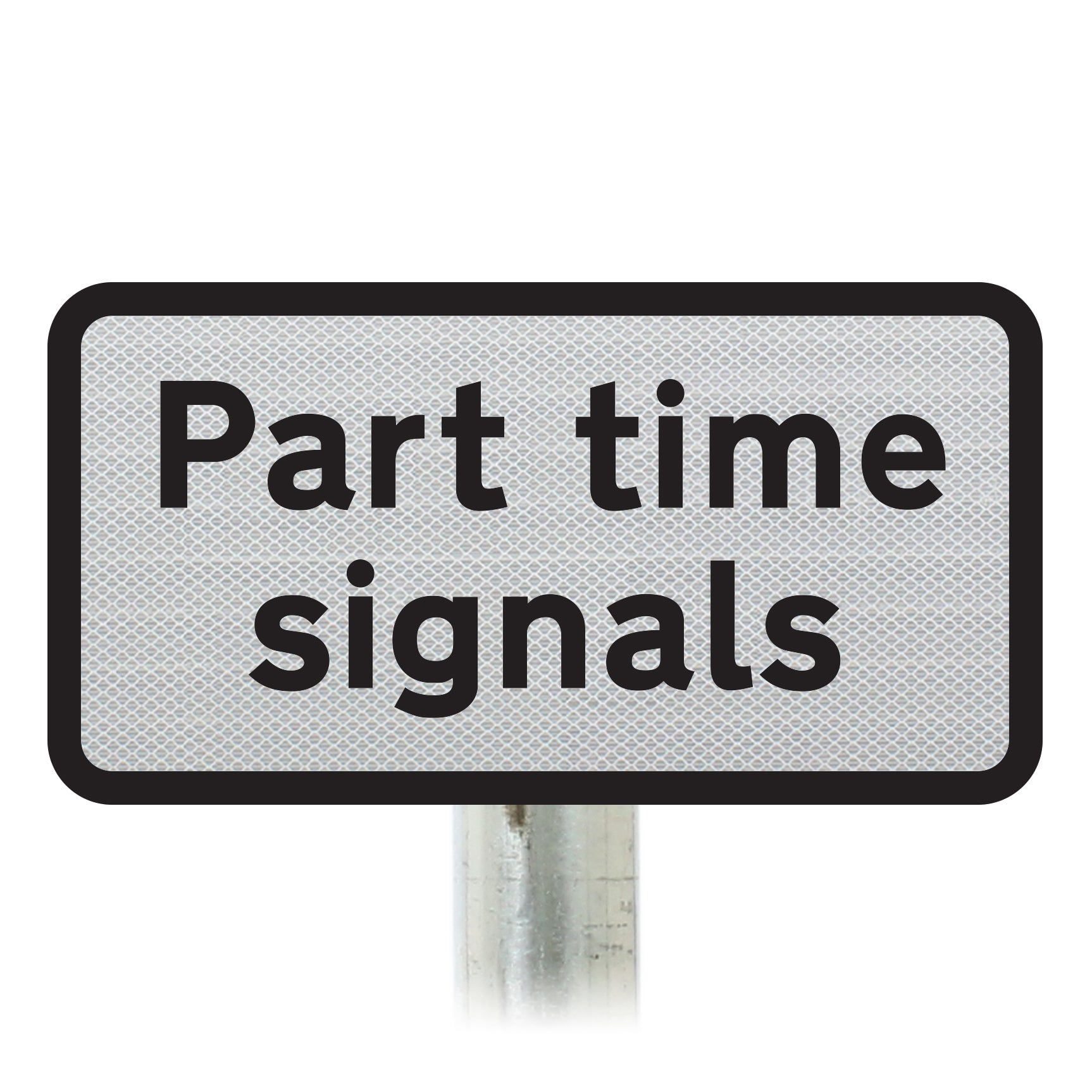 Part time signals Sup Plate Road Sign Post Mounted (Face Only) – Start ...