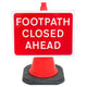 'Footpath Closed Ahead' Cone Sign  (Cone Sold Separately)