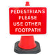 Pedestrians Please Use Other Footpath Cone Sign (Cone Sold Separately)