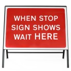 When Stop Sign Shows Wait Here Sign - Zintec Metal Sign Dia 7011 Face | 1050x750mm