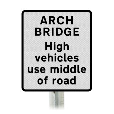 'ARCH BRIDGE High vehicles use middle of road' Supplementary Plate - Post Mount Diagram 531.2 R2/RA2
