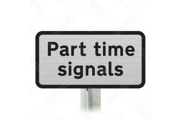 Part time signals Sup Plate Road Sign Post Mounted (Face Only)