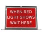 When Red Light Shows Wait Here Classic Roll Up Road Sign 1050x750mm | Face Only