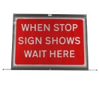 When Stop Sign Shows Wait Here dia. 7011 - Roll Up Sign / RA1 | 1050x750mm | Face Only