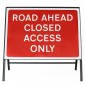 Road Ahead Closed Access Only - Metal Sign Face