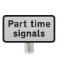 Part time signals Sup Plate Road Sign Post Mounted (Face Only)