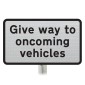 Give way to oncoming vehicles Sup Plate Road Sign Post Mounted (Face Only)