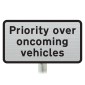 Priority over oncoming vehicles Sup Plate Road Sign Post Mounted (Face Only)